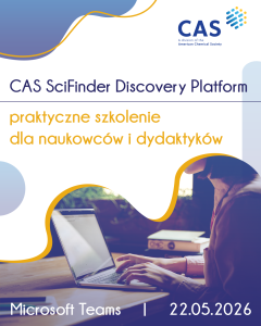 CAS SciFinder Discovery Platform praktyczne szkolenie dla naukowców i dydaktyków. Microsoft Teams, 22.05.2026